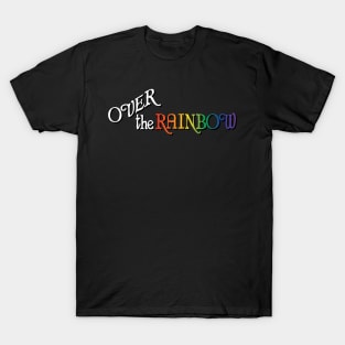 Over the Rainbow T-Shirt